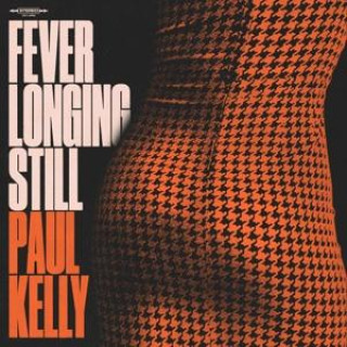 Zvok Fever Longing Still Paul Kelly