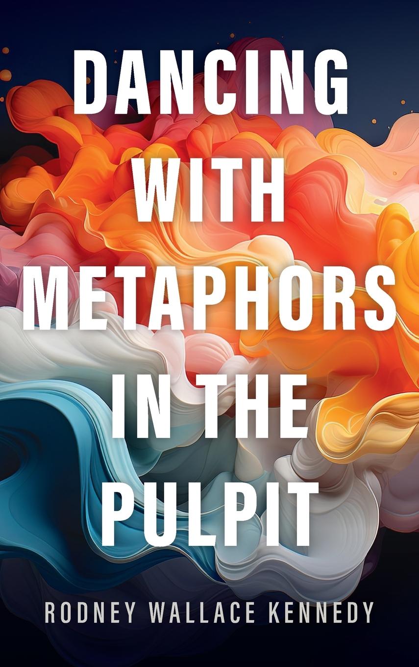Buch Dancing with Metaphors in the Pulpit Rodney Wallace Kennedy