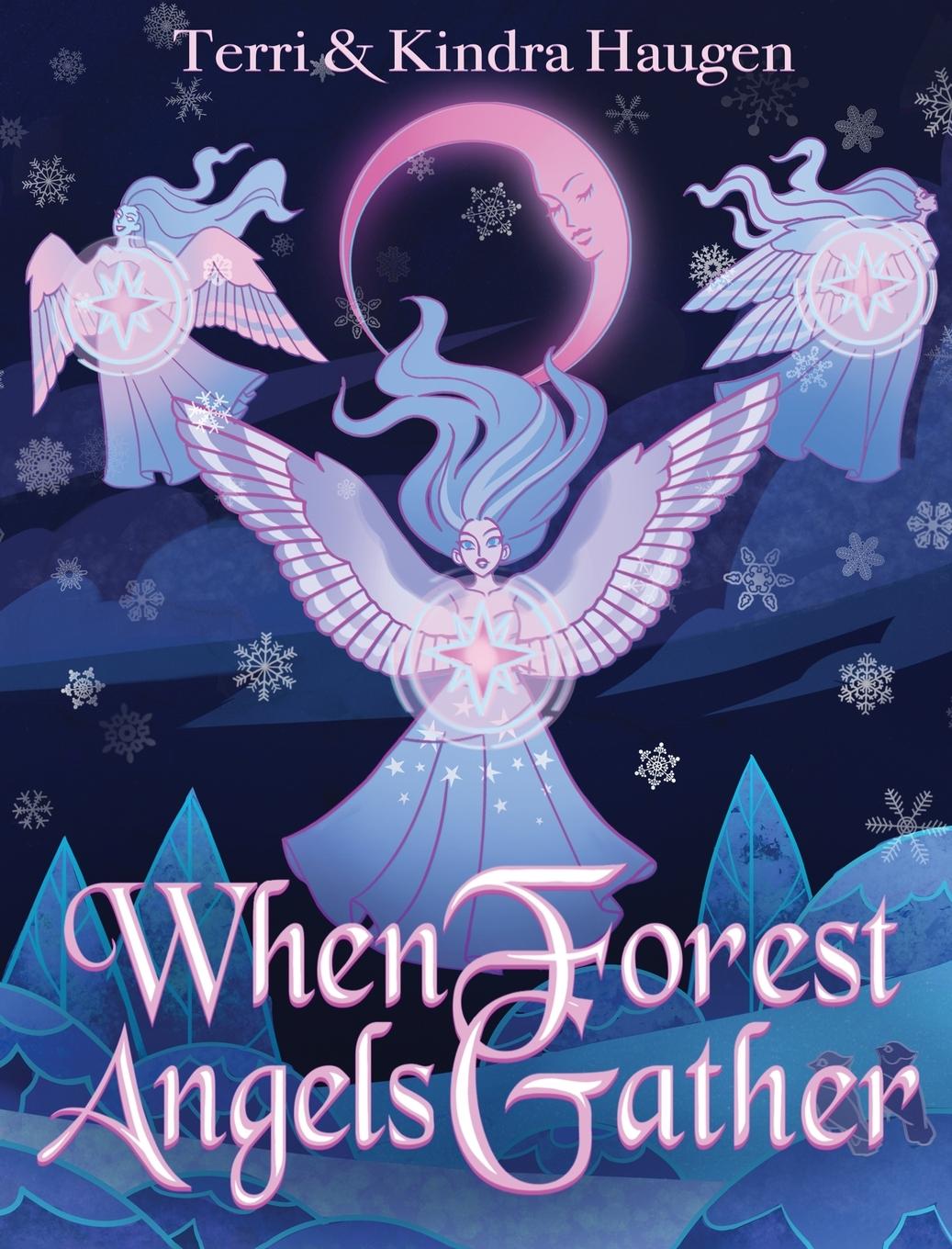 Knjiga When Forest Angels Gather Terri & Kindra Haugen