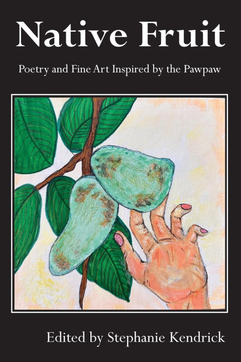 Knjiga Native Fruit Stephanie Kendrick