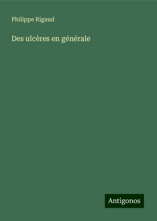 Kniha Des ulc?res en générale Philippe Rigaud