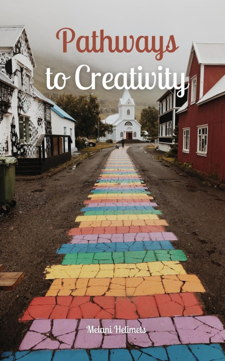 Knjiga Pathways to Creativity Melani Helimets