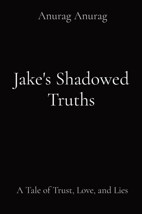 Knjiga Jake's Shadowed Truths Anurag Anurag