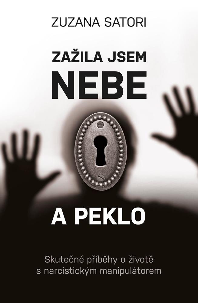 Książka Zažila jsem nebe a peklo - Skutečné příběhy o životě s narcistickým manipulátorem Zuzana Satori