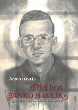 Βιβλίο Môj brat Janko Havlík Anton Havlík
