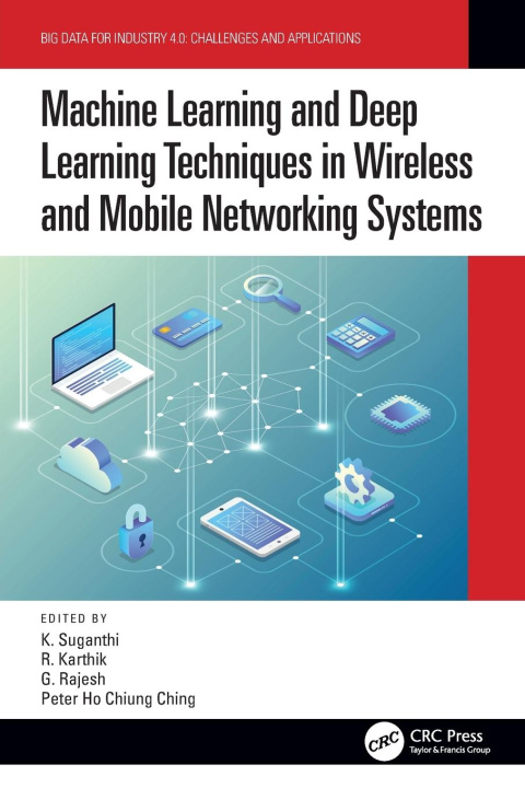 Kniha Machine Learning and Deep Learning Techniques in Wireless and Mobile Networking Systems K. Suganthi