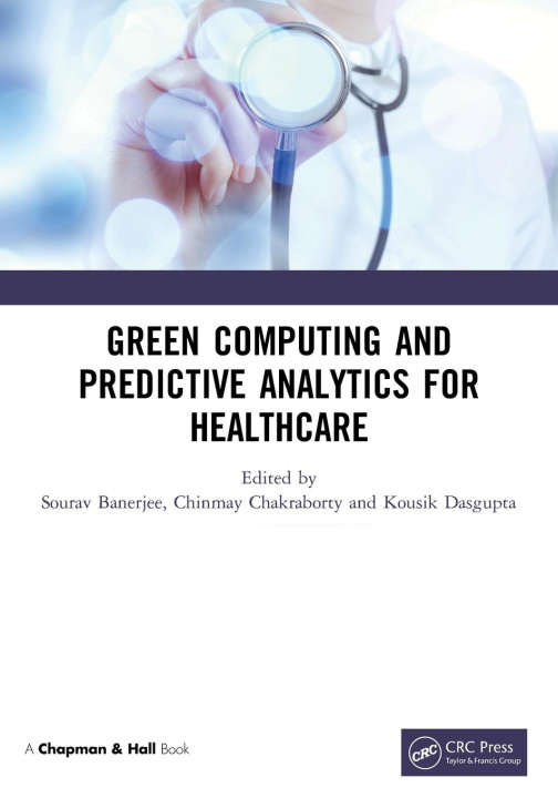 Knjiga Green Computing and Predictive Analytics for Healthcare Kousik Dasgupta