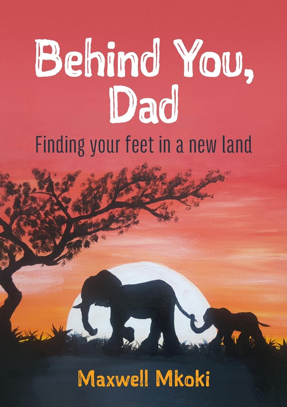 Knjiga Behind You, Dad Maxwell Mkoki