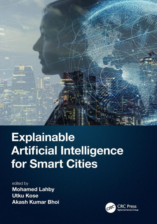 Book Explainable Artificial Intelligence for Smart Cities Mohamed Lahby