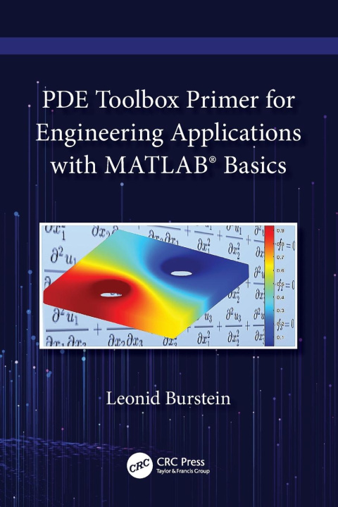 Knjiga PDE Toolbox Primer for Engineering Applications with MATLAB®  Basics Leonid (ORT Braude Engineering College (ret)) Burstein