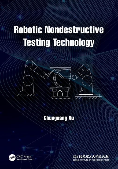 Książka Robotic Nondestructive Testing Technology Chunguang Xu