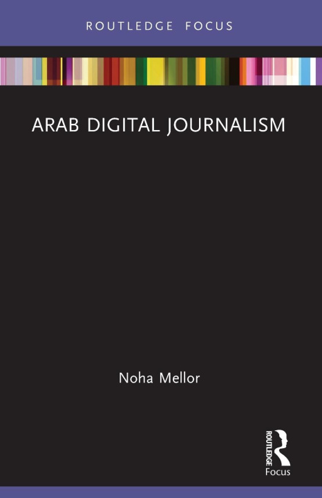 Knjiga Arab Digital Journalism Noha Mellor