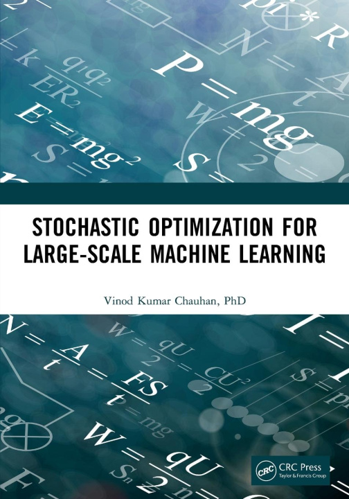 Knjiga Stochastic Optimization for Large-scale Machine Learning Vinod Kumar Chauhan