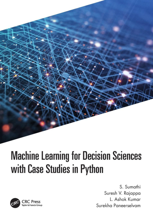 Kniha Machine Learning for Decision Sciences with Case Studies in Python S. Sumathi