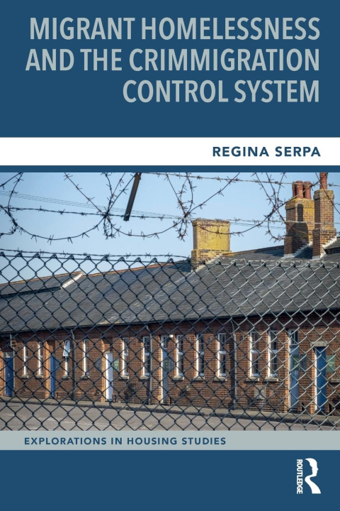 Βιβλίο Migrant Homelessness and the Crimmigration Control System Regina Serpa