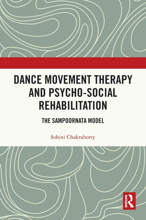 Buch Dance Movement Therapy and Psycho-social Rehabilitation Chakraborty