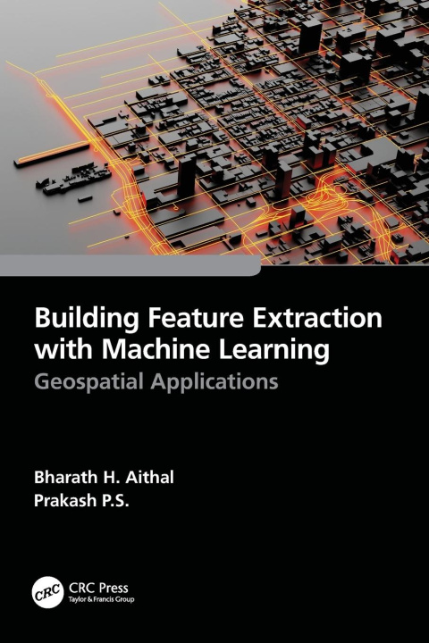 Knjiga Building Feature Extraction with Machine Learning Prakash P. S.