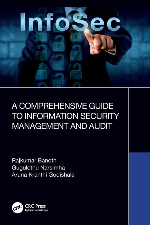 Kniha A Comprehensive Guide to Information Security Management and Audit Gugulothu Narsimha