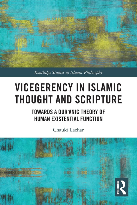 Knjiga Vicegerency in Islamic Thought and Scripture Chauki Lazhar
