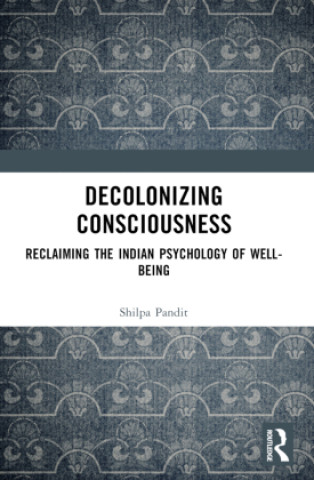 Knjiga Decolonizing Consciousness Shilpa Ashok Pandit