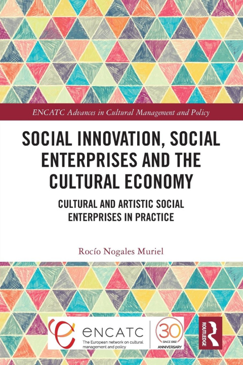 Buch Social Innovation, Social Enterprises and the Cultural Economy Rocio Nogales Muriel