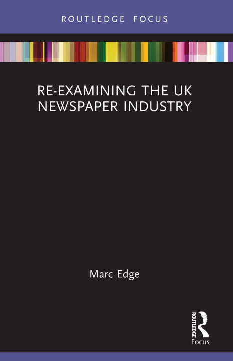 Buch Re-examining the UK Newspaper Industry Marc Edge