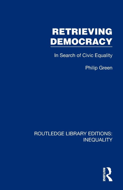 Kniha Retrieving Democracy Philip Green