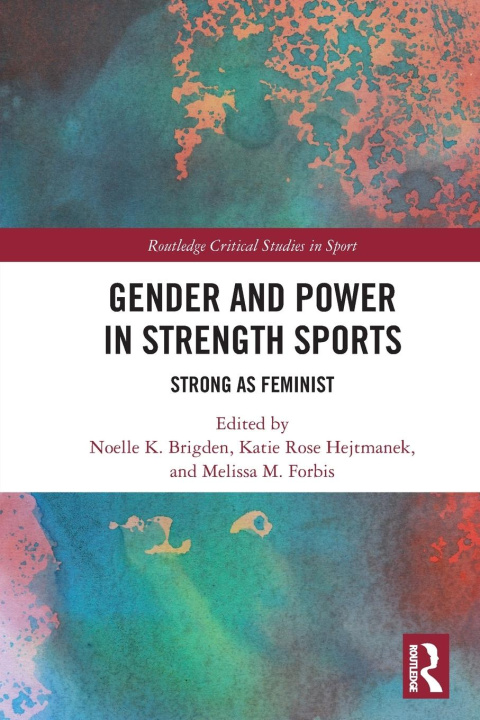 Libro Gender and Power in Strength Sports Melissa M. Forbis