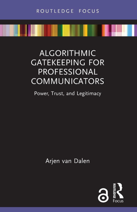 Knjiga Algorithmic Gatekeeping for Professional Communicators Arjen van Dalen