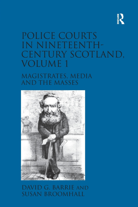 Knjiga Police Courts in Nineteenth-Century Scotland, Volume 1 Susan Broomhall