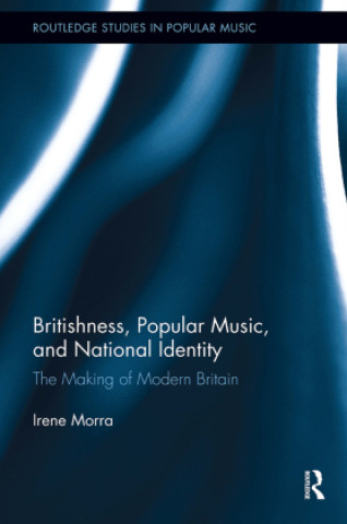 Buch Britishness, Popular Music, and National Identity Irene Morra