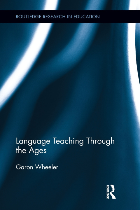 Knjiga Language Teaching Through the Ages Garon Wheeler