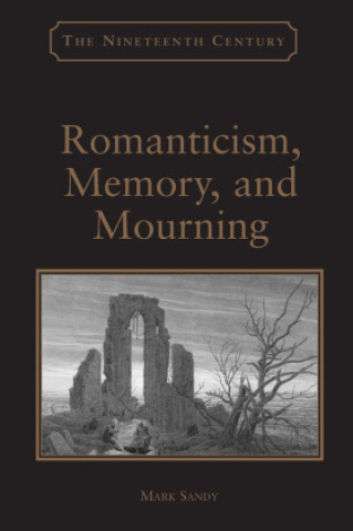 Buch Romanticism, Memory, and Mourning Mark Sandy