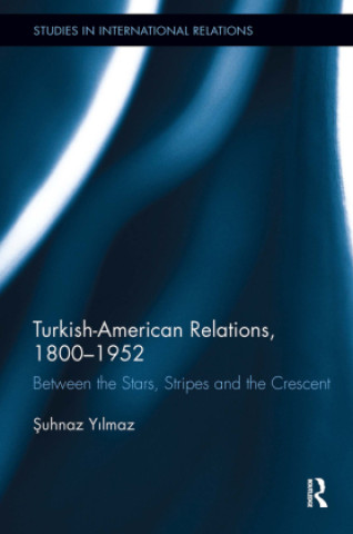 Livro Turkish-American Relations, 1800-1952 Yilmaz