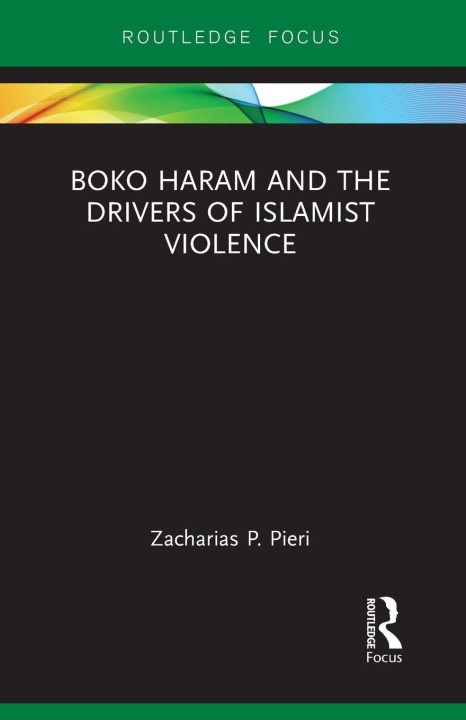 Kniha Boko Haram and the Drivers of Islamist Violence Pieri
