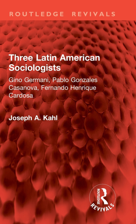Livro Three Latin American Sociologists Joseph A. Kahl