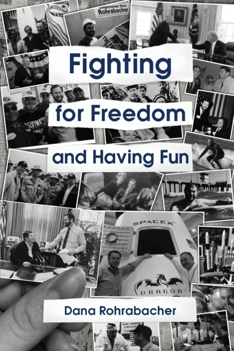 Knjiga FIGHTING FOR FREEDOM and Having Fun Dana Rohrabacher