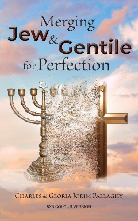 Buch Merging Jew and Gentile For Perfection Charles and Gloria Jorim Pallaghy