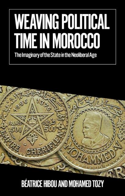 Libro Weaving Political Time in Morocco Mohamed Tozy
