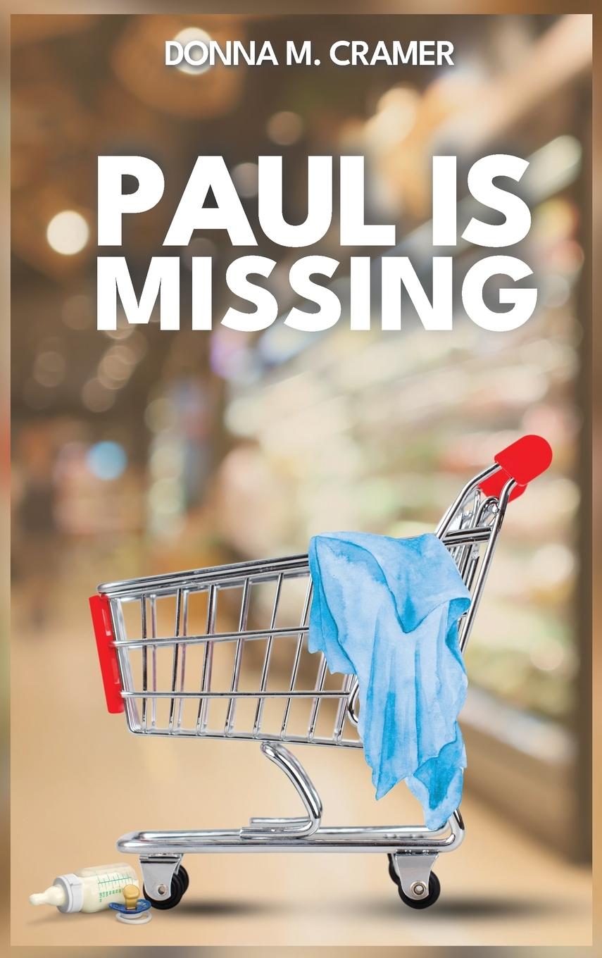 Knjiga Paul is Missing Donna M. Cramer