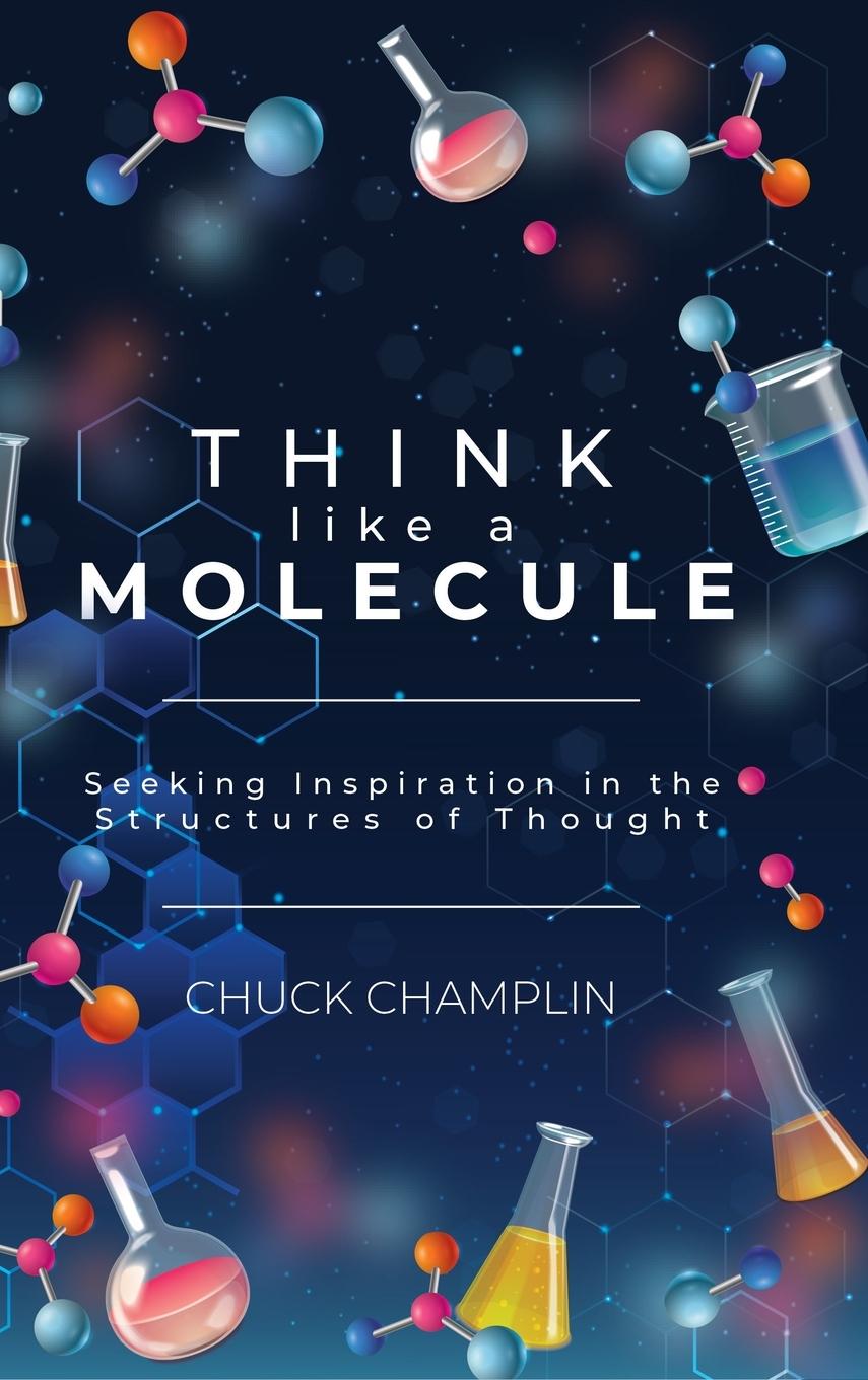 Knjiga Think Like a Molecule Chuck Champlin