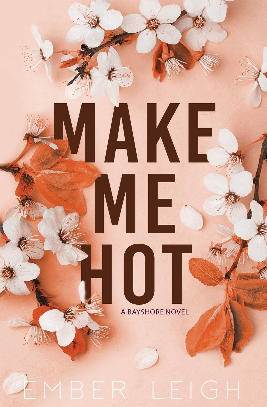 Book Make Me Hot Ember Leigh