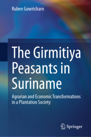 Knjiga The Girmitiya Peasants in Suriname Gowricharn