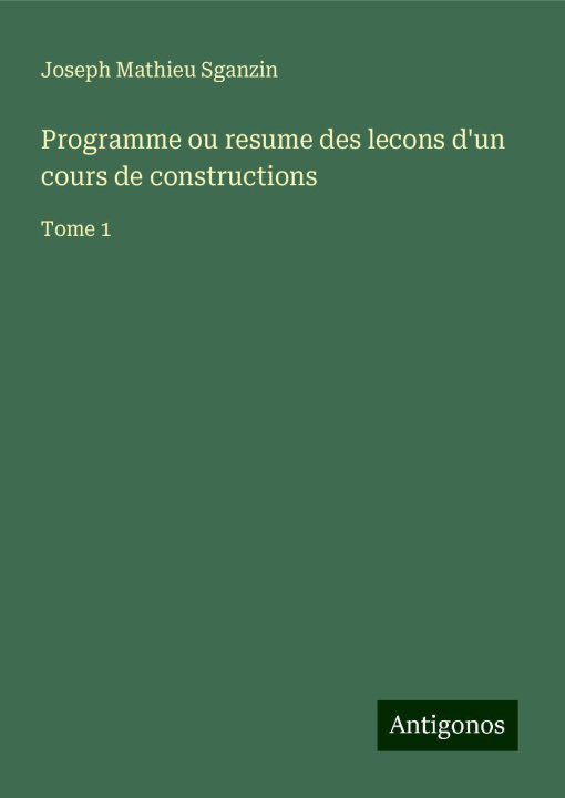 Βιβλίο Programme ou resume des lecons d'un cours de constructions Joseph Mathieu Sganzin