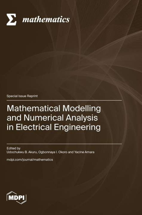Knjiga Mathematical Modelling and Numerical Analysis in Electrical Engineering Udochukwu B. Akuru