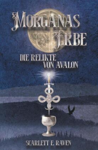 Βιβλίο Morganas Erbe: Die Relikte von Avalon Scarlett E. Raven
