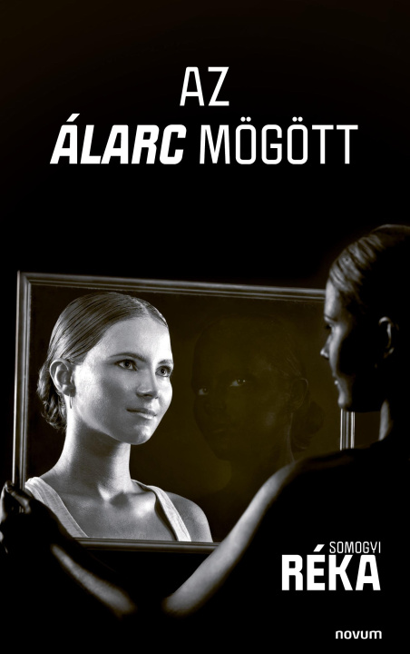 Βιβλίο Az álarc mögött Somogyi Réka