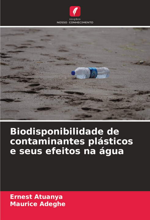 Knjiga Biodisponibilidade de contaminantes plásticos e seus efeitos na água Maurice Adeghe