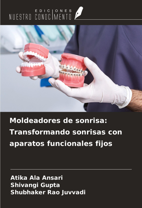 Buch Moldeadores de sonrisa: Transformando sonrisas con aparatos funcionales fijos Shivangi Gupta
