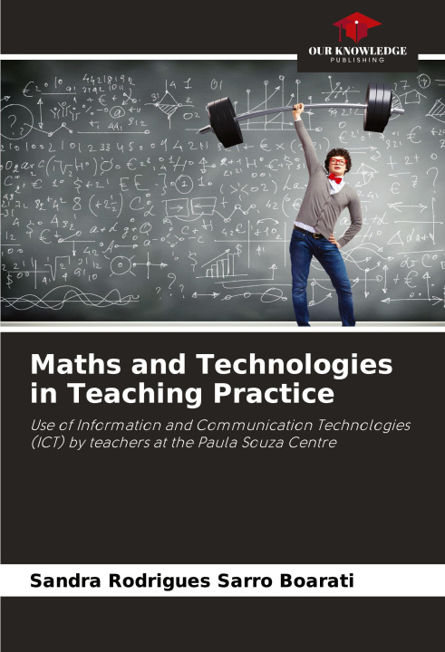 Knjiga Maths and Technologies in Teaching Practice Sandra Rodrigues Sarro Boarati
